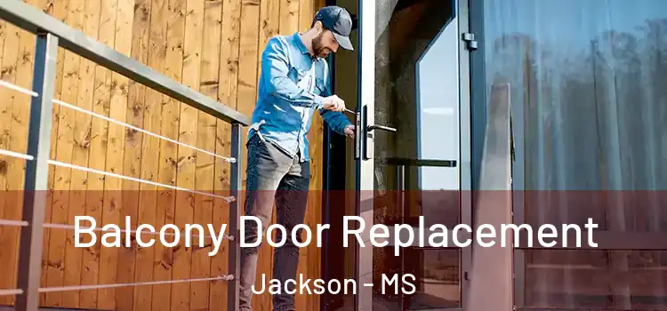  Balcony Door Replacement Jackson - MS