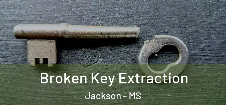  Broken Key Extraction Jackson - MS