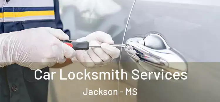  Car Locksmith Services Jackson - MS