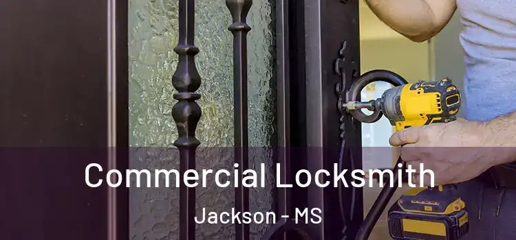  Commercial Locksmith Jackson - MS