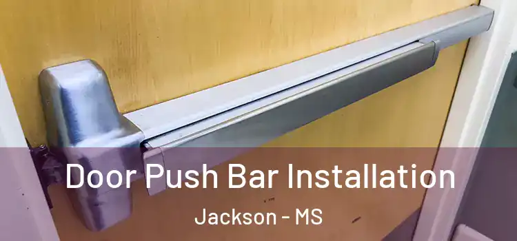  Door Push Bar Installation Jackson - MS