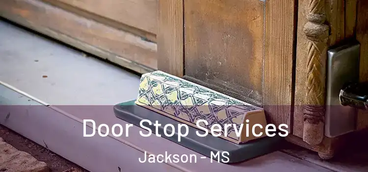  Door Stop Services Jackson - MS