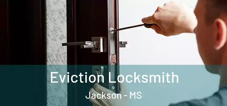  Eviction Locksmith Jackson - MS