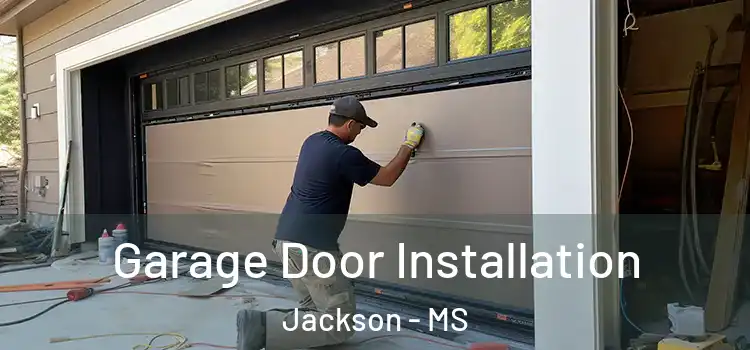  Garage Door Installation Jackson - MS