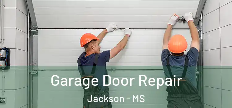  Garage Door Repair Jackson - MS