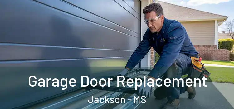  Garage Door Replacement Jackson - MS