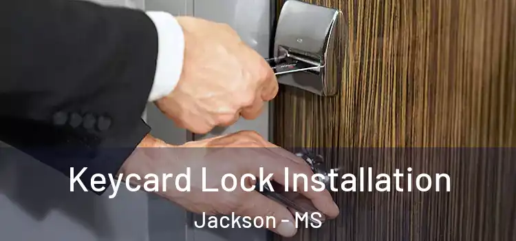  Keycard Lock Installation Jackson - MS