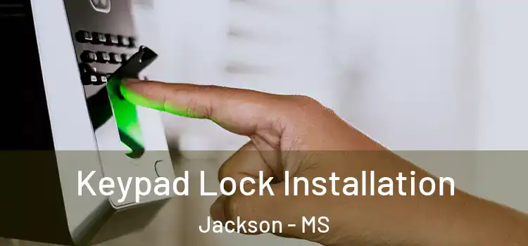  Keypad Lock Installation Jackson - MS