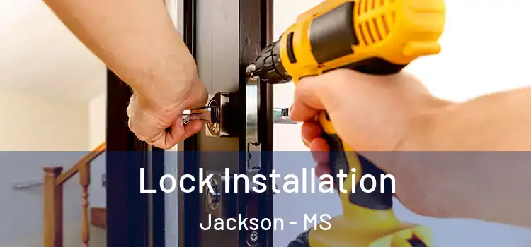  Lock Installation Jackson - MS