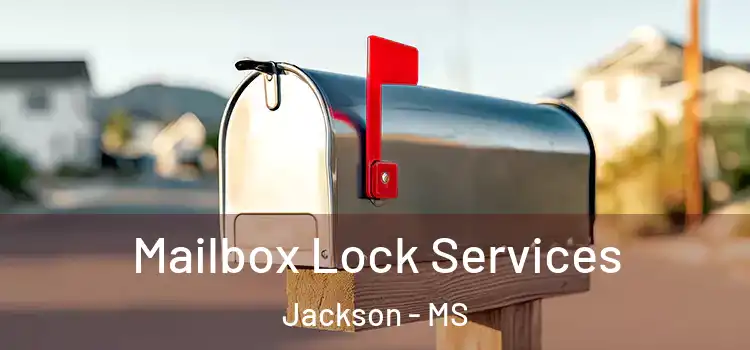  Mailbox Lock Services Jackson - MS