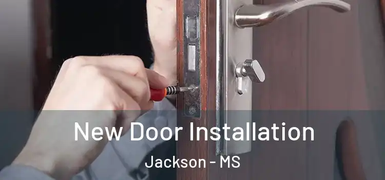  New Door Installation Jackson - MS