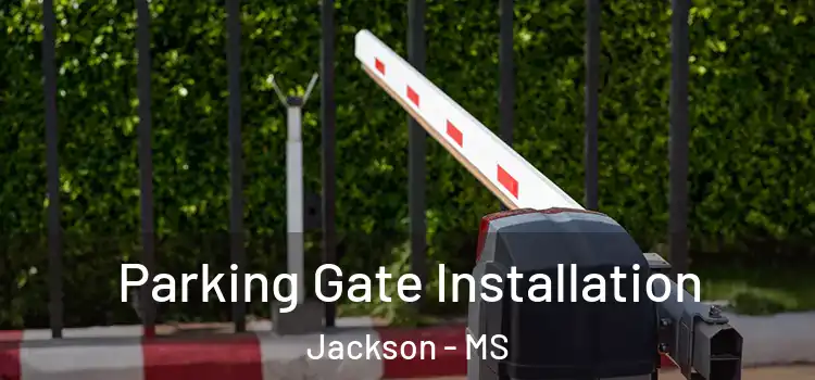  Parking Gate Installation Jackson - MS