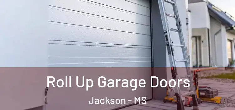  Roll Up Garage Doors Jackson - MS
