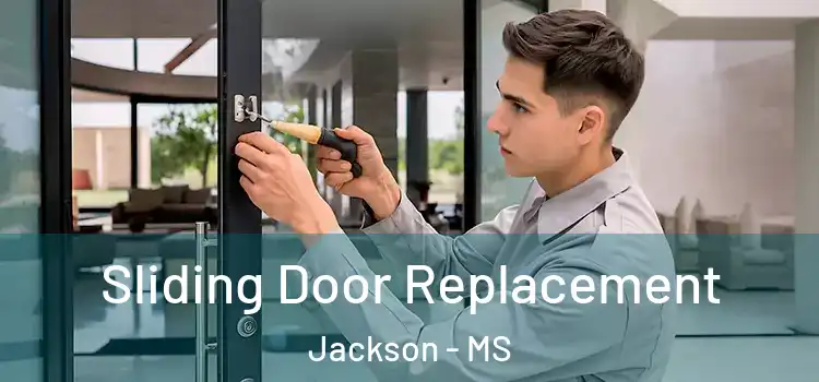  Sliding Door Replacement Jackson - MS