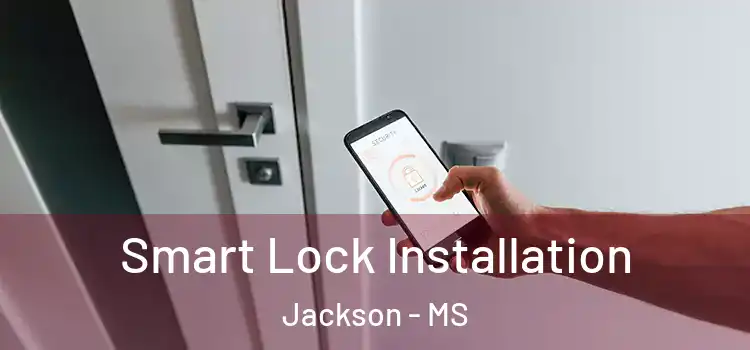  Smart Lock Installation Jackson - MS